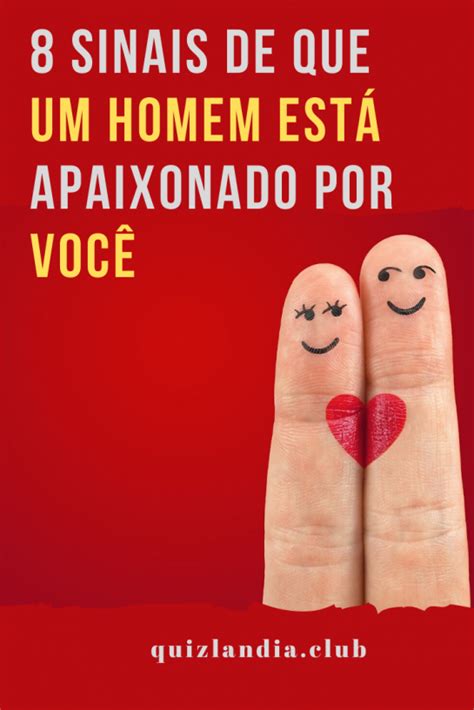 ᐈ 8 Sinais de que um homem está apaixonado por você