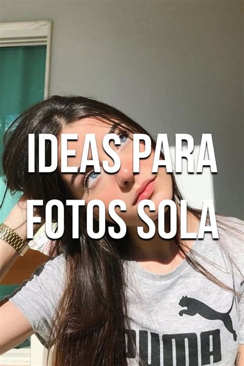 IDEAS PARA FOTOS SOLA Como Sacar Fotos Tumblr Como Tomarme Fotos