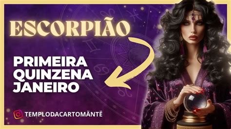 ♏escorpiÃo 🔮tarot2024🌞primeira Quinzena Janeiro Youtube