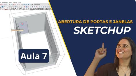 Curso SketchUp Aula 07 11 Abertura De Portas E Janelas No SketchUp