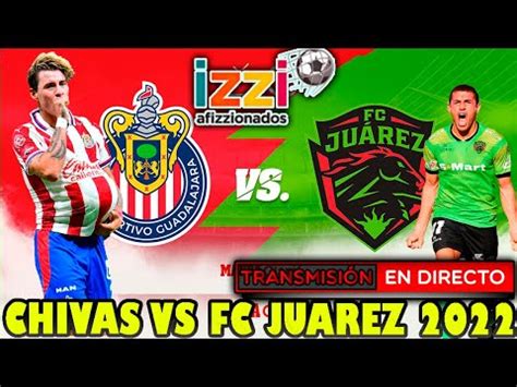 EN DIRECTO CHIVAS VS FC JUAREZ APERTURA 2022 JORNADA 1DONDE VER EN