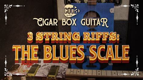 Cigar Box Guitar 3 String Blues Scale Riffs Youtube