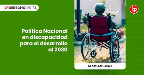 Política Nacional en discapacidad para el desarrollo al 2030 DS 007