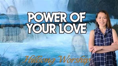 Power Of Your Love Hillsong Worship With Lyrics Shiela Piet