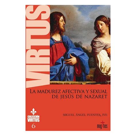 Libro La Madurez Afectiva Y Sexual De Jesus De Nazaret Colección Virtus 6 Isbn9788494743504