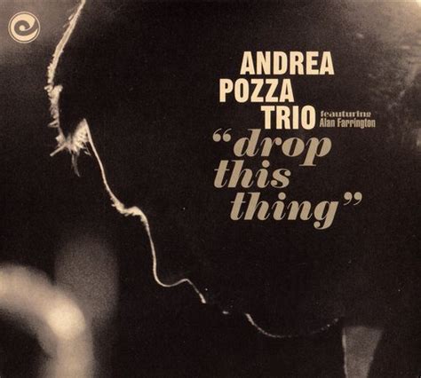 Andrea Pozza Trio Drop This Thing Post Bop Contemporary Jazz