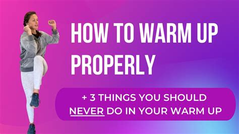 How To Warm Up Properly Three Things You Should Never Do In Your Warm