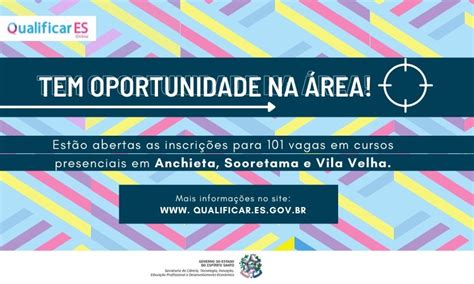 Qualificar ES Abre 101 Vagas Em Cursos Presenciais Oportunidades