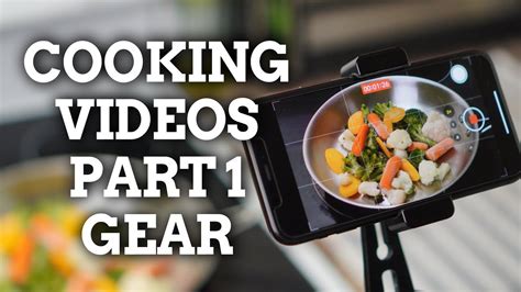 How To Shoot Cooking Videos On Your Phone Part 1 Intro And Gear Youtube