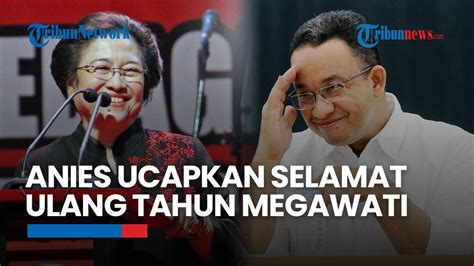 Anies Baswedan Ucapkan Selamat Ulang Tahun Untuk Megawati Terus