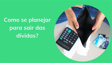 Passos Para Criar Um Plano Para Sair Das D Vidas Imediatamente