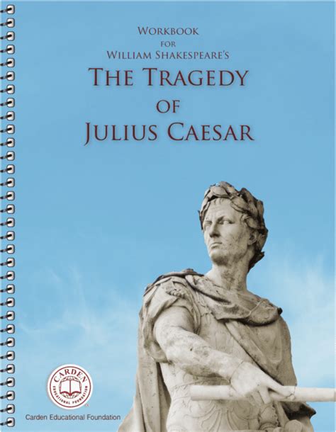 The Tragedy Of Julius Caesar Workbook The Carden Educational Foundation