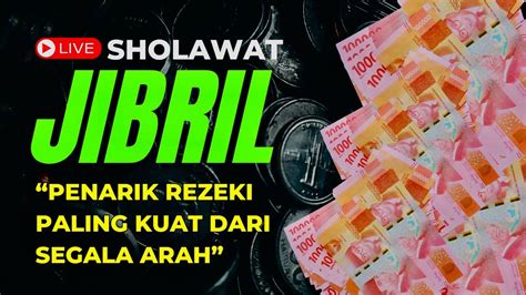 Putar Sekarang Juga Dijamin Rezeki Melimpah Sholawat Jibril Penarik