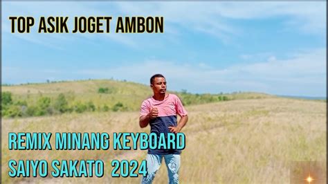 LAGU JOGET AMBON TERBARU 2024 REMIX MINANG KEYBOARD SAIYO SAKATO YouTube