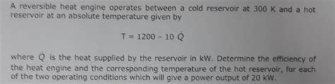 Solved A Reversible Heat Engine Operates Between A Cold Chegg