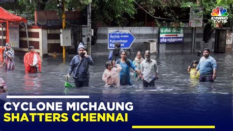 Cyclone Michaung Chennai Grapples With The Aftermath Of Cyclone Michaung Chennai Rains N18v