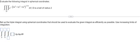 Solved Evaluate The Following Integral In Spherical Chegg