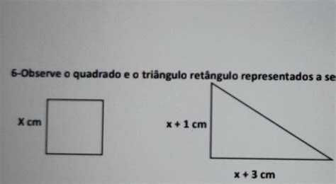 6 Observe O Quadrado E O Triângulo Retângulo Representados A Seguir