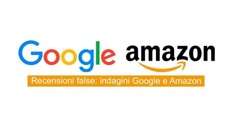 Recensioni False Indagini Google E Amazon Sicurezza Net