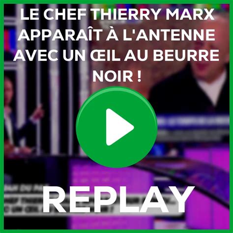 Replay Le Chef Thierry Marx Appara T L Antenne Avec Un Il Au Beurre