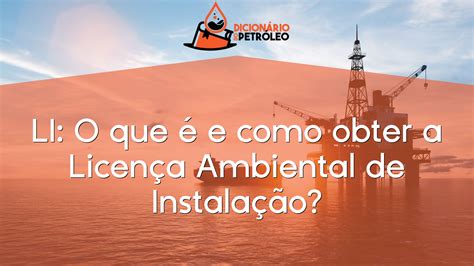 Li O Que E Como Obter A Licen A Ambiental De Instala O