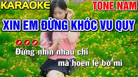 XIN EM ĐỪNG KHÓC VU QUY Karaoke Nhạc Sống Tone Nam BEAT CHUẨN Bến