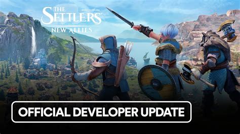 The Settlers New Allies Official Developer Update Video Youtube