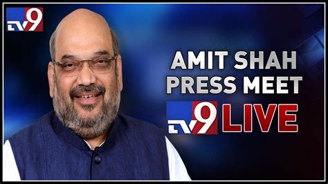 Amit Shah Press Meet Live New Delhi Tv9 Youtube