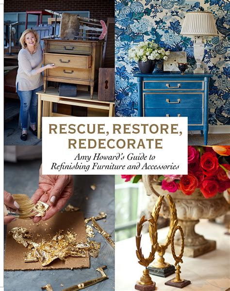 Rescue Restore Redecorate Amy Howards Guide To Refinishing By Amy