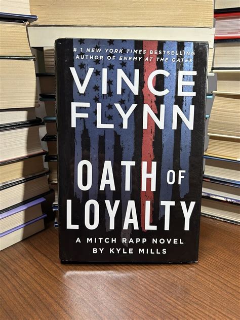 A Mitch Rapp Novel Ser Oath Of Loyalty By Kyle Mills And Vince Flynn