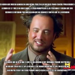 Meme Ancient Aliens Es Obvio Que Massa Ganara En Argentina Por Eso