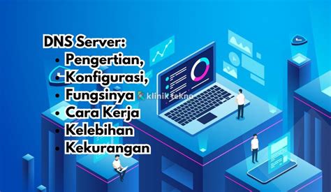 Dns Server Pengertian Konfigurasi Fungsinya Dan Cara Kerja Klinik