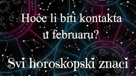 Ho E Li Biti Kontakta U Februaru Svi Horoskopski Znakovi Youtube