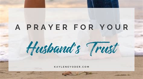 A Prayer For Your Husband To Trust The Lord Kaylene Yoder