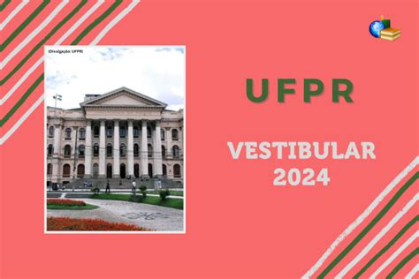 Vestibular 2024 Ufpr Locais De Prova Da 2ª Fase Foram Divulgados