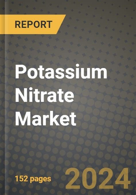 2024 Potassium Nitrate Market Outlook Report Industry Size Market Shares Data Insights