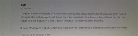 Solved Q8 13 Points Using Markov's Inequality or Chebyshev's | Chegg.com