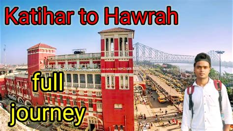 Katihar to howrah कटहर स हवड howra bridge bengal tour