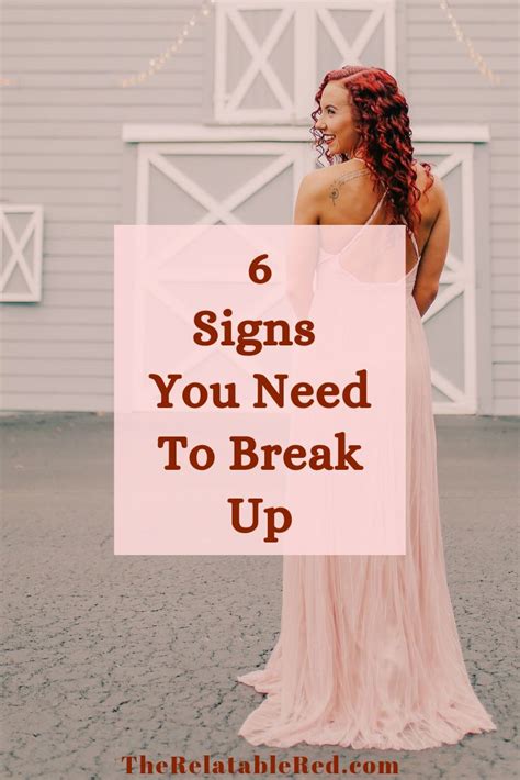 6 Signs You Need To Break Up Breakup Past Relationships Relatable