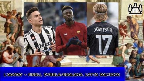 Agor Del Calcio Finale Coppa Italia Dybala Haaland Roma Finale