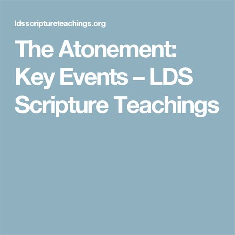 The Atonement Key Events Lds Scripture Teachings Lds Scriptures