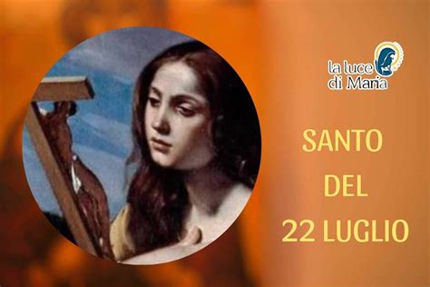 Santo Di Oggi 22 Luglio Santa Maria Maddalena