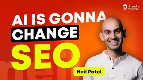 Interview With Neil Patel On How Ai Gonna Change The Seo Landscape