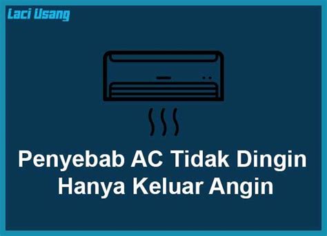 Penyebab AC Tidak Dingin Hanya Keluar Angin Dan Cara Mengatasinya Dan