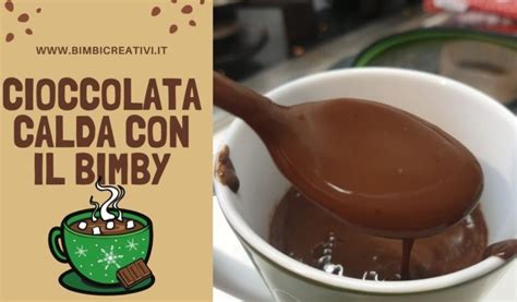 Cioccolata Calda Con Il Bimby Ricetta Semplice Bimbi Creativi