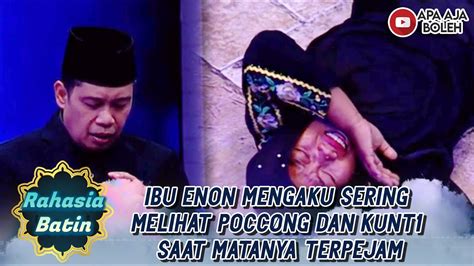 IBU ENON MENGAKU SERING MELIHAT POCC0NG DAN KUNT1 SAAT MATANYA TERPEJAM