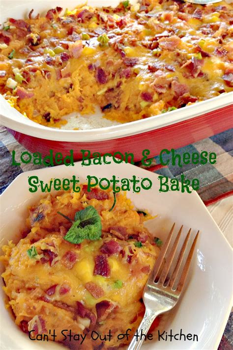 Loaded Bacon And Cheese Sweet Potato Bake Cant Stay Out Of The Kitchen