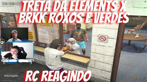 Rc Reagindo A Treta Da Elements O Brkk Roxos E Arrumaram Treta