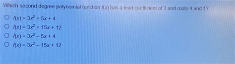 Solved Which Second Degree Polynomial Function Fx Has A Lead