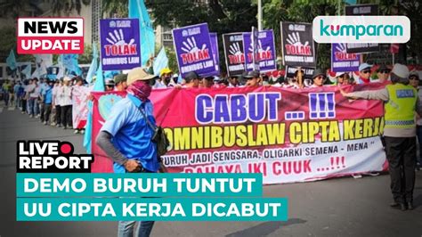 Live Aliansi Aksi Sejuta Buruh Tuntut Presiden Jokowi Cabut Uu Cipta